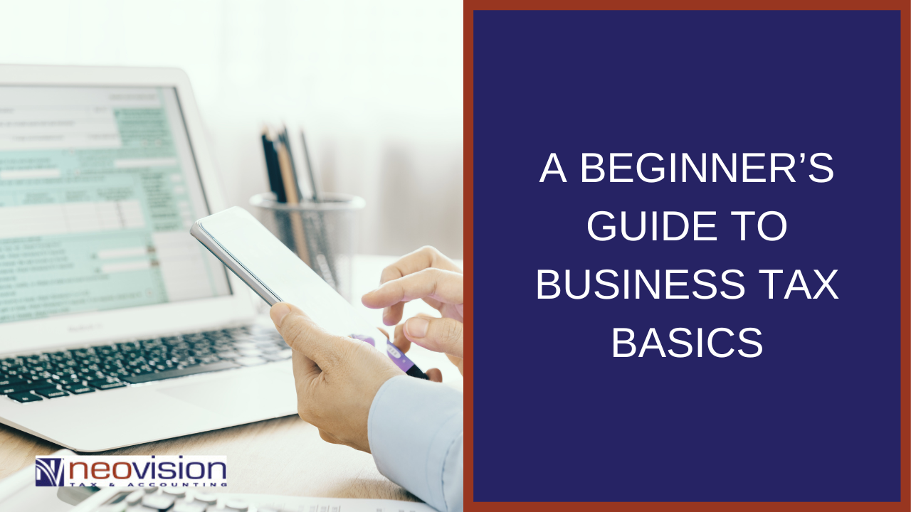 A Beginner’s Guide To Business Tax Basics - Neovision Consulting Inc.